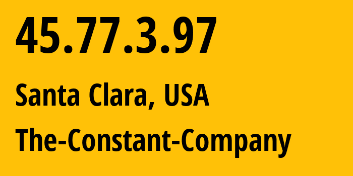 IP-адрес 45.77.3.97 (Санта-Клара, Калифорния, США) определить местоположение, координаты на карте, ISP провайдер AS20473 The-Constant-Company // кто провайдер айпи-адреса 45.77.3.97