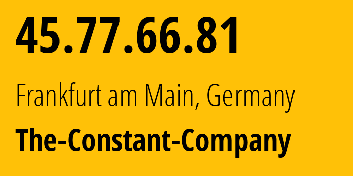 IP-адрес 45.77.66.81 (Франкфурт, Гессен, Германия) определить местоположение, координаты на карте, ISP провайдер AS20473 The-Constant-Company // кто провайдер айпи-адреса 45.77.66.81