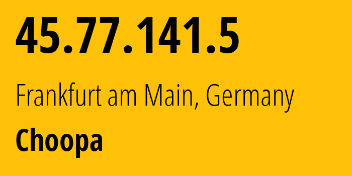 IP-адрес 45.77.141.5 (Франкфурт, Гессен, Германия) определить местоположение, координаты на карте, ISP провайдер AS20473 Choopa // кто провайдер айпи-адреса 45.77.141.5