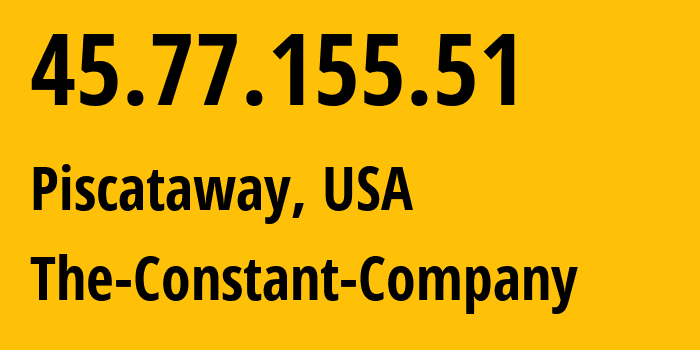 IP-адрес 45.77.155.51 (Piscataway, Нью-Джерси, США) определить местоположение, координаты на карте, ISP провайдер AS20473 The-Constant-Company // кто провайдер айпи-адреса 45.77.155.51