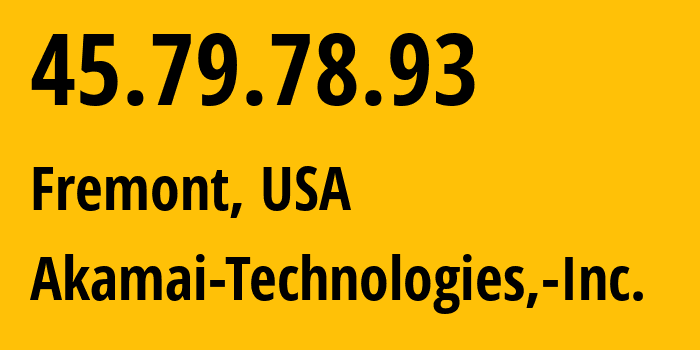 IP-адрес 45.79.78.93 (Фримонт, Калифорния, США) определить местоположение, координаты на карте, ISP провайдер AS63949 Akamai-Technologies,-Inc. // кто провайдер айпи-адреса 45.79.78.93