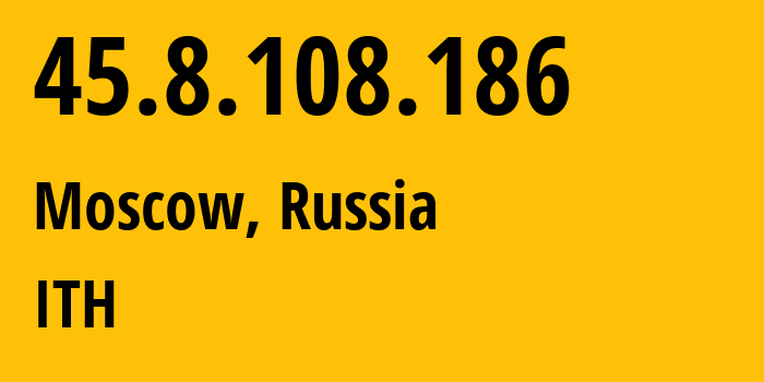 IP-адрес 45.8.108.186 (Москва, Москва, Россия) определить местоположение, координаты на карте, ISP провайдер AS48219 ITH // кто провайдер айпи-адреса 45.8.108.186