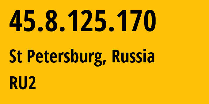 IP-адрес 45.8.125.170 (Санкт-Петербург, Санкт-Петербург, Россия) определить местоположение, координаты на карте, ISP провайдер AS35112 RU2 // кто провайдер айпи-адреса 45.8.125.170