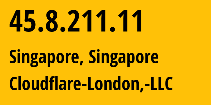 IP-адрес 45.8.211.11 (Сингапур, North West, Сингапур) определить местоположение, координаты на карте, ISP провайдер AS209242 Cloudflare-London,-LLC // кто провайдер айпи-адреса 45.8.211.11
