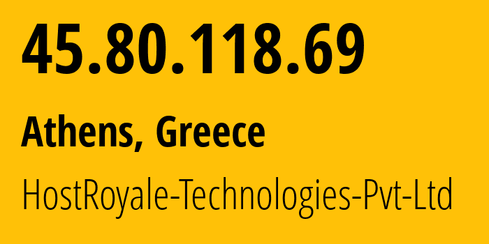 IP-адрес 45.80.118.69 (Афины, Attica, Греция) определить местоположение, координаты на карте, ISP провайдер AS203020 HostRoyale-Technologies-Pvt-Ltd // кто провайдер айпи-адреса 45.80.118.69