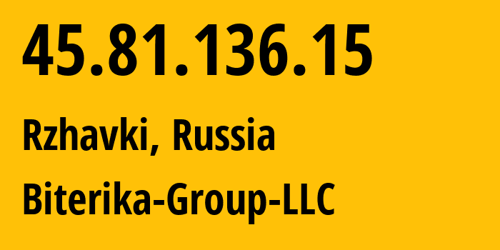 IP address 45.81.136.15 (Rzhavki, Moscow Oblast, Russia) get location, coordinates on map, ISP provider AS35048 Biterika-Group-LLC // who is provider of ip address 45.81.136.15, whose IP address
