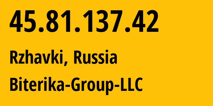 IP address 45.81.137.42 (Rzhavki, Moscow Oblast, Russia) get location, coordinates on map, ISP provider AS35048 Biterika-Group-LLC // who is provider of ip address 45.81.137.42, whose IP address