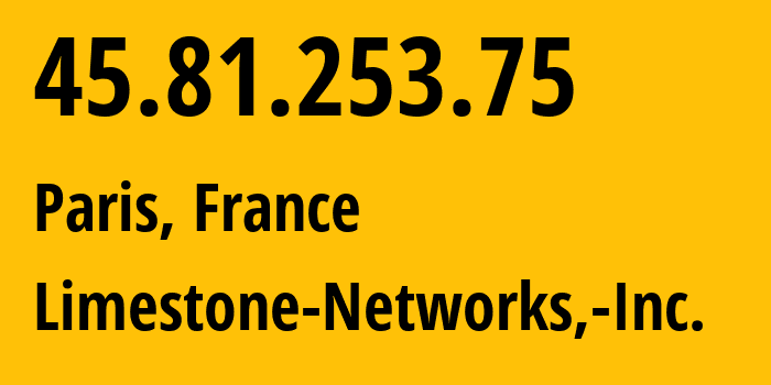 IP address 45.81.253.75 (Paris, Île-de-France, France) get location, coordinates on map, ISP provider AS46475 Limestone-Networks,-Inc. // who is provider of ip address 45.81.253.75, whose IP address