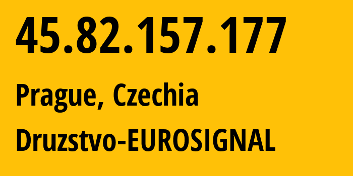 IP address 45.82.157.177 (Prague, Prague, Czechia) get location, coordinates on map, ISP provider AS42189 Druzstvo-EUROSIGNAL // who is provider of ip address 45.82.157.177, whose IP address