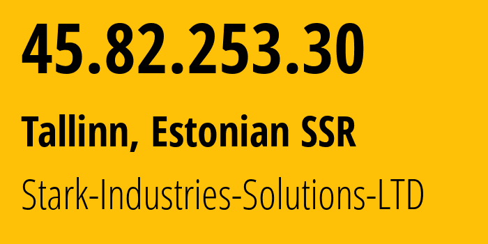 IP address 45.82.253.30 (Tallinn, Harjumaa, Estonian SSR) get location, coordinates on map, ISP provider AS44477 Stark-Industries-Solutions-LTD // who is provider of ip address 45.82.253.30, whose IP address