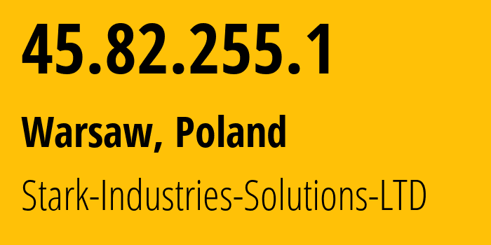 IP-адрес 45.82.255.1 (Варшава, Мазовецкое воеводство, Польша) определить местоположение, координаты на карте, ISP провайдер AS44477 Stark-Industries-Solutions-LTD // кто провайдер айпи-адреса 45.82.255.1