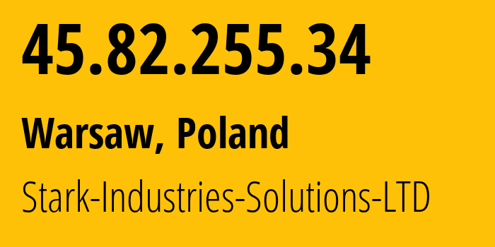 IP-адрес 45.82.255.34 (Варшава, Мазовецкое воеводство, Польша) определить местоположение, координаты на карте, ISP провайдер AS44477 Stark-Industries-Solutions-LTD // кто провайдер айпи-адреса 45.82.255.34