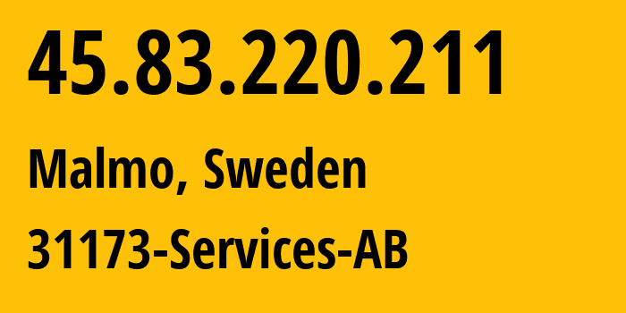 IP-адрес 45.83.220.211 (Мальмё, Сконе, Швеция) определить местоположение, координаты на карте, ISP провайдер AS39351 31173-Services-AB // кто провайдер айпи-адреса 45.83.220.211