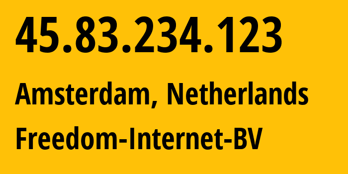 IP address 45.83.234.123 (Amsterdam, North Holland, Netherlands) get location, coordinates on map, ISP provider AS206238 Freedom-Internet-BV // who is provider of ip address 45.83.234.123, whose IP address