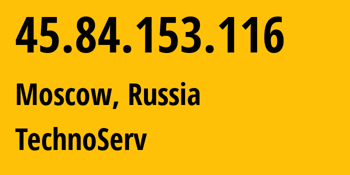 IP-адрес 45.84.153.116 (Москва, Москва, Россия) определить местоположение, координаты на карте, ISP провайдер AS206805 TechnoServ // кто провайдер айпи-адреса 45.84.153.116