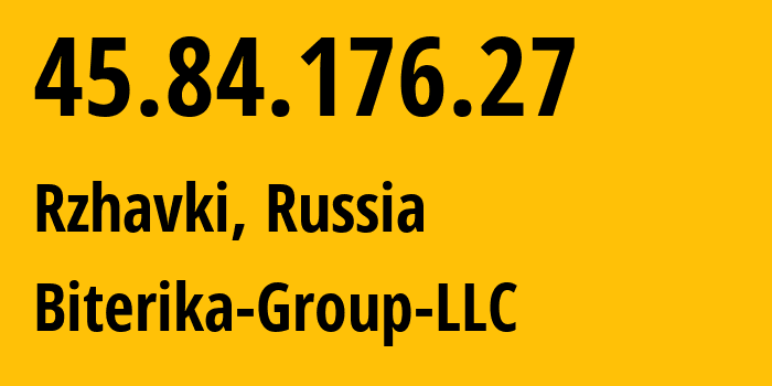 IP address 45.84.176.27 (Rzhavki, Moscow Oblast, Russia) get location, coordinates on map, ISP provider AS35048 Biterika-Group-LLC // who is provider of ip address 45.84.176.27, whose IP address