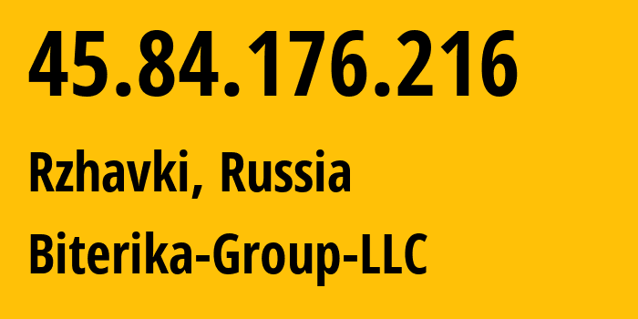 IP address 45.84.176.216 (Rzhavki, Moscow Oblast, Russia) get location, coordinates on map, ISP provider AS35048 Biterika-Group-LLC // who is provider of ip address 45.84.176.216, whose IP address