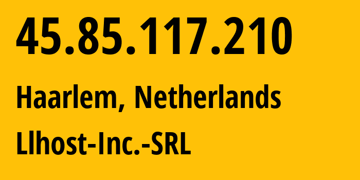 IP-адрес 45.85.117.210 (Харлем, Северная Голландия, Нидерланды) определить местоположение, координаты на карте, ISP провайдер AS35277 Llhost-Inc.-SRL // кто провайдер айпи-адреса 45.85.117.210