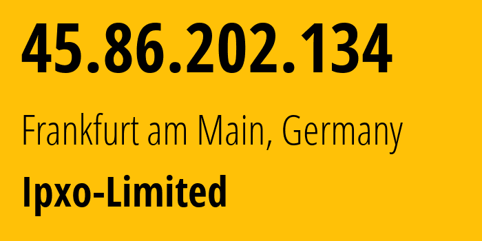 IP-адрес 45.86.202.134 (Франкфурт, Гессен, Германия) определить местоположение, координаты на карте, ISP провайдер AS206092 Ipxo-Limited // кто провайдер айпи-адреса 45.86.202.134
