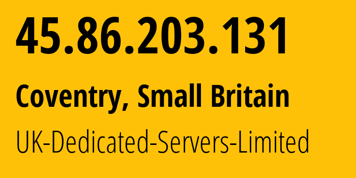 IP-адрес 45.86.203.131 (Ковентри, Англия, Мелкобритания) определить местоположение, координаты на карте, ISP провайдер AS42831 UK-Dedicated-Servers-Limited // кто провайдер айпи-адреса 45.86.203.131