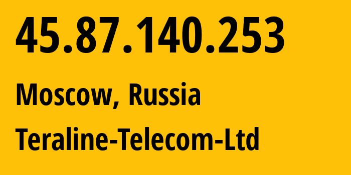 IP address 45.87.140.253 (Moscow, Moscow, Russia) get location, coordinates on map, ISP provider AS208879 Teraline-Telecom-Ltd // who is provider of ip address 45.87.140.253, whose IP address