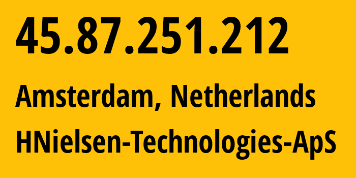 IP address 45.87.251.212 (Amsterdam, North Holland, Netherlands) get location, coordinates on map, ISP provider AS211593 HNielsen-Technologies-ApS // who is provider of ip address 45.87.251.212, whose IP address