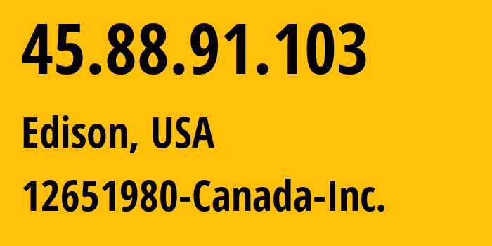 IP-адрес 45.88.91.103 (Эдисон, Нью-Джерси, США) определить местоположение, координаты на карте, ISP провайдер AS399486 12651980-Canada-Inc. // кто провайдер айпи-адреса 45.88.91.103