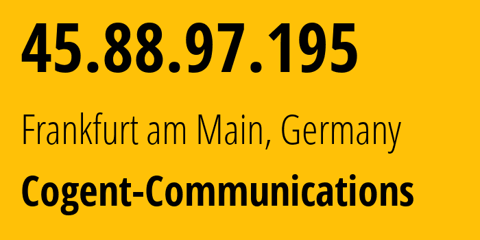 IP-адрес 45.88.97.195 (Франкфурт, Гессен, Германия) определить местоположение, координаты на карте, ISP провайдер AS174 Cogent-Communications // кто провайдер айпи-адреса 45.88.97.195