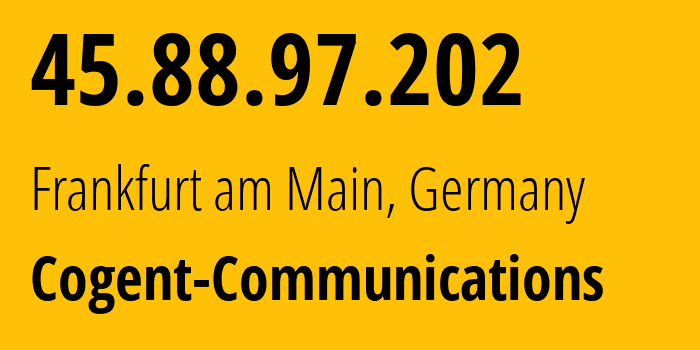 IP-адрес 45.88.97.202 (Франкфурт, Гессен, Германия) определить местоположение, координаты на карте, ISP провайдер AS174 Cogent-Communications // кто провайдер айпи-адреса 45.88.97.202