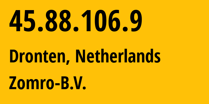 IP address 45.88.106.9 (Dronten, Flevoland, Netherlands) get location, coordinates on map, ISP provider AS204601 Zomro-B.V. // who is provider of ip address 45.88.106.9, whose IP address
