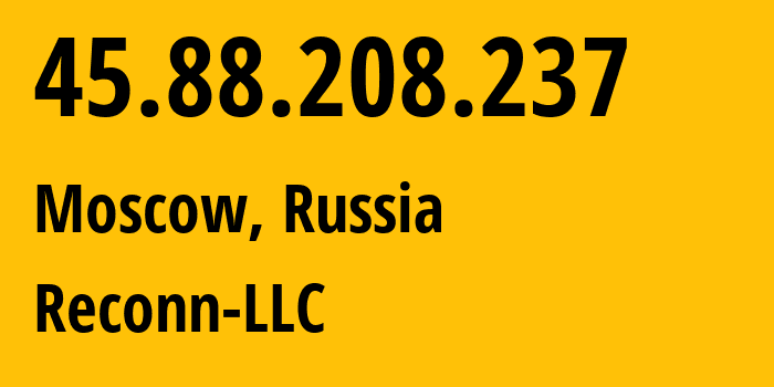 IP-адрес 45.88.208.237 (Москва, Москва, Россия) определить местоположение, координаты на карте, ISP провайдер AS212667 Reconn-LLC // кто провайдер айпи-адреса 45.88.208.237