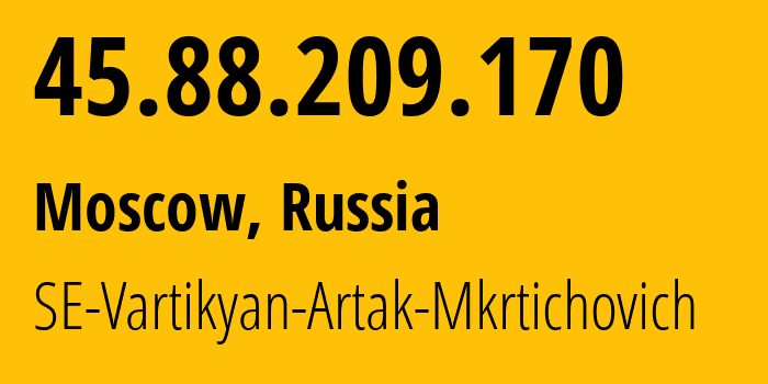 IP-адрес 45.88.209.170 (Москва, Москва, Россия) определить местоположение, координаты на карте, ISP провайдер AS42577 SE-Vartikyan-Artak-Mkrtichovich // кто провайдер айпи-адреса 45.88.209.170