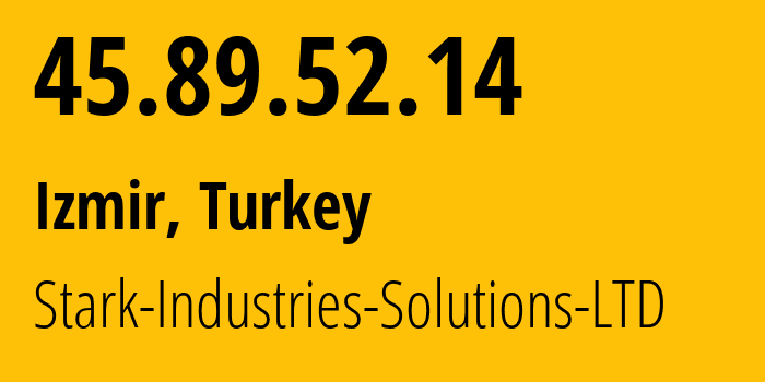 IP address 45.89.52.14 (Izmir, İzmir Province, Turkey) get location, coordinates on map, ISP provider AS44477 Stark-Industries-Solutions-LTD // who is provider of ip address 45.89.52.14, whose IP address