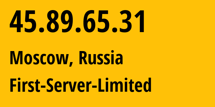 IP address 45.89.65.31 (Moscow, Moscow, Russia) get location, coordinates on map, ISP provider AS205090 First-Server-Limited // who is provider of ip address 45.89.65.31, whose IP address