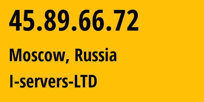 IP address 45.89.66.72 (Moscow, Moscow, Russia) get location, coordinates on map, ISP provider AS209641 I-servers-LTD // who is provider of ip address 45.89.66.72, whose IP address