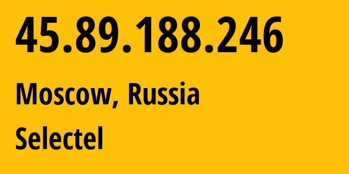 IP-адрес 45.89.188.246 (Москва, Москва, Россия) определить местоположение, координаты на карте, ISP провайдер AS50340 Selectel // кто провайдер айпи-адреса 45.89.188.246
