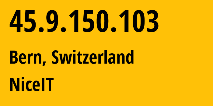 IP address 45.9.150.103 (Bern, Bern, Switzerland) get location, coordinates on map, ISP provider AS NiceIT // who is provider of ip address 45.9.150.103, whose IP address