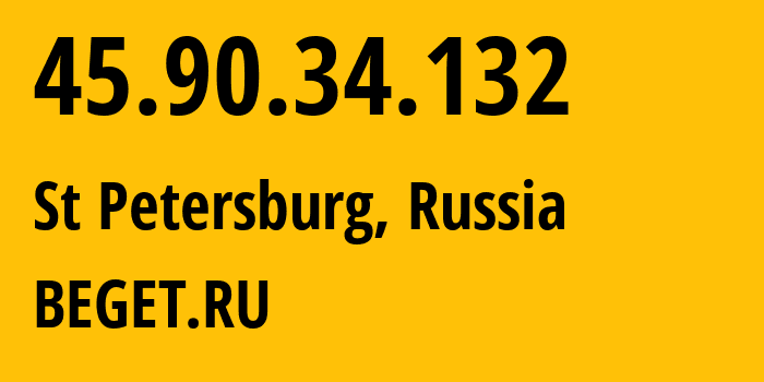 IP address 45.90.34.132 (St Petersburg, St.-Petersburg, Russia) get location, coordinates on map, ISP provider AS198610 BEGET.RU // who is provider of ip address 45.90.34.132, whose IP address