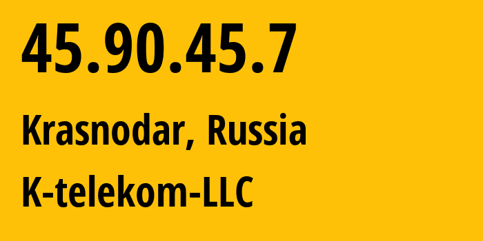 IP address 45.90.45.7 (Krasnodar, Krasnodar Krai, Russia) get location, coordinates on map, ISP provider AS203451 K-telekom-LLC // who is provider of ip address 45.90.45.7, whose IP address