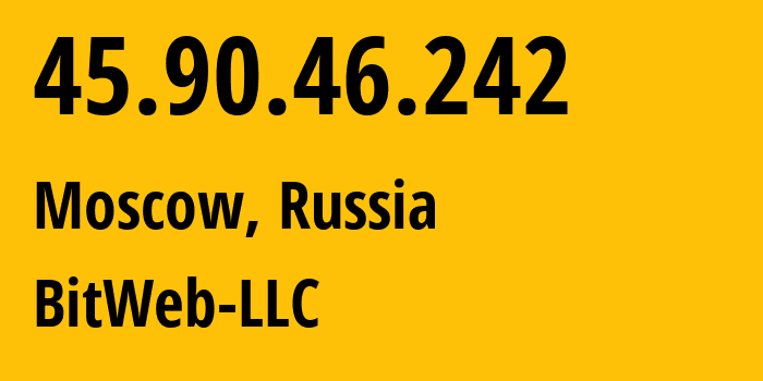 IP-адрес 45.90.46.242 (Москва, Москва, Россия) определить местоположение, координаты на карте, ISP провайдер AS57271 BitWeb-LLC // кто провайдер айпи-адреса 45.90.46.242