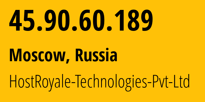 IP-адрес 45.90.60.189 (Москва, Москва, Россия) определить местоположение, координаты на карте, ISP провайдер AS203020 HostRoyale-Technologies-Pvt-Ltd // кто провайдер айпи-адреса 45.90.60.189