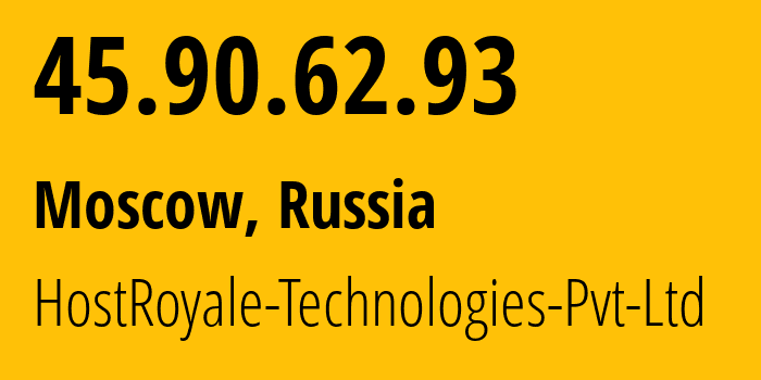 IP address 45.90.62.93 (Moscow, Moscow, Russia) get location, coordinates on map, ISP provider AS203020 HostRoyale-Technologies-Pvt-Ltd // who is provider of ip address 45.90.62.93, whose IP address