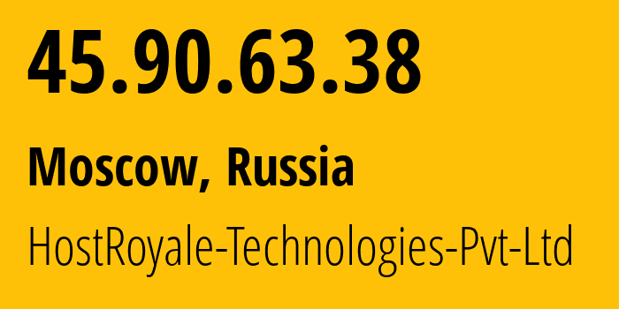 IP address 45.90.63.38 (Moscow, Moscow, Russia) get location, coordinates on map, ISP provider AS203020 HostRoyale-Technologies-Pvt-Ltd // who is provider of ip address 45.90.63.38, whose IP address