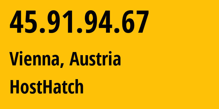 IP-адрес 45.91.94.67 (Вена, Вена, Австрия) определить местоположение, координаты на карте, ISP провайдер AS63473 HostHatch // кто провайдер айпи-адреса 45.91.94.67