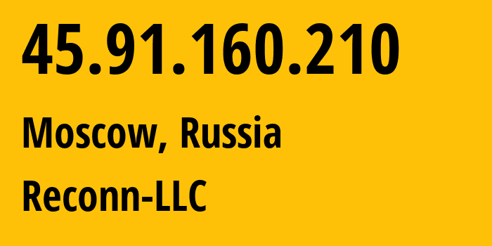 IP-адрес 45.91.160.210 (Москва, Москва, Россия) определить местоположение, координаты на карте, ISP провайдер AS212667 Reconn-LLC // кто провайдер айпи-адреса 45.91.160.210
