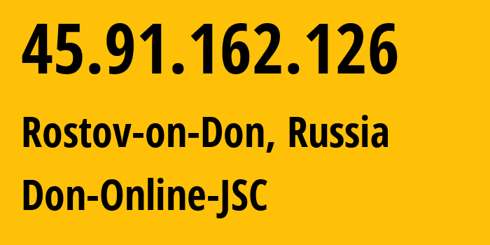 IP-адрес 45.91.162.126 (Ростов-на-Дону, Ростовская Область, Россия) определить местоположение, координаты на карте, ISP провайдер AS47709 Don-Online-JSC // кто провайдер айпи-адреса 45.91.162.126