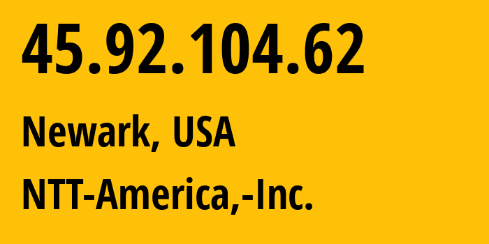 IP address 45.92.104.62 (London, England, Small Britain) get location, coordinates on map, ISP provider AS2914 NTT-America,-Inc. // who is provider of ip address 45.92.104.62, whose IP address