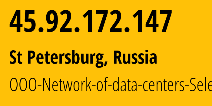 IP address 45.92.172.147 (St Petersburg, St.-Petersburg, Russia) get location, coordinates on map, ISP provider AS49505 OOO-Network-of-data-centers-Selectel // who is provider of ip address 45.92.172.147, whose IP address