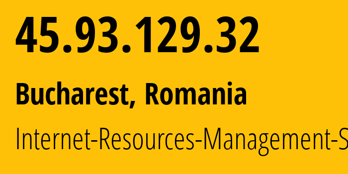 IP-адрес 45.93.129.32 (Бухарест, București, Румыния) определить местоположение, координаты на карте, ISP провайдер AS48955 Internet-Resources-Management-SRL // кто провайдер айпи-адреса 45.93.129.32