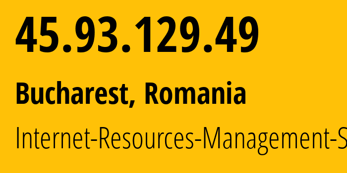 IP-адрес 45.93.129.49 (Бухарест, București, Румыния) определить местоположение, координаты на карте, ISP провайдер AS48955 Internet-Resources-Management-SRL // кто провайдер айпи-адреса 45.93.129.49